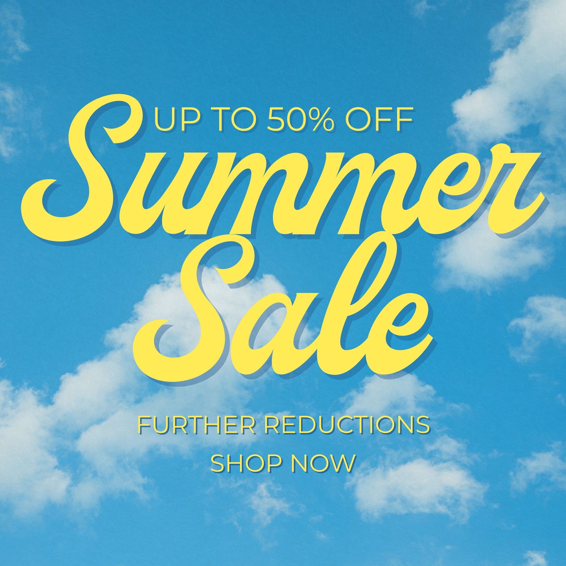 Promotional graphic with large yellow text reading 'Summer Sale' and smaller text 'UP TO 50% OFF', 'FURTHER REDUCTIONS', and 'SHOP NOW' over a bright blue sky with white clouds.